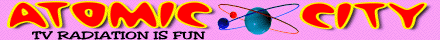 TV radiation is fun- link to the official atomic city website